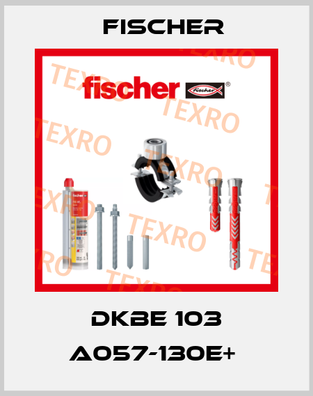 DKBE 103 A057-130E+  Fischer