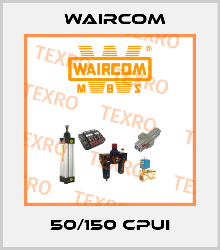 50/150 CPUI Waircom