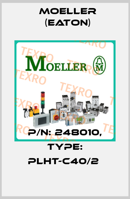 P/N: 248010, Type: PLHT-C40/2  Moeller (Eaton)
