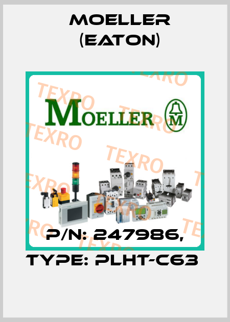 P/N: 247986, Type: PLHT-C63  Moeller (Eaton)