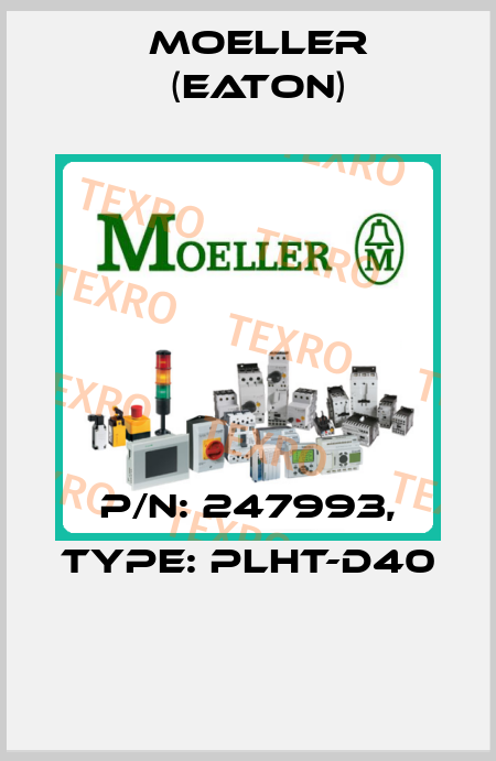 P/N: 247993, Type: PLHT-D40  Moeller (Eaton)