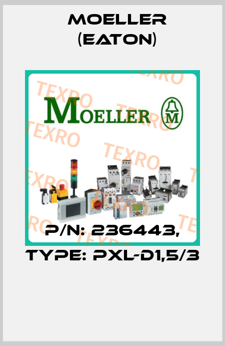 P/N: 236443, Type: PXL-D1,5/3  Moeller (Eaton)