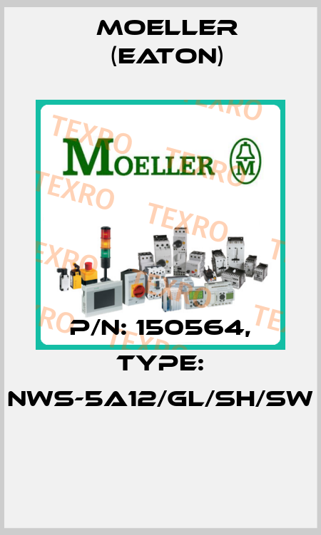 P/N: 150564, Type: NWS-5A12/GL/SH/SW  Moeller (Eaton)