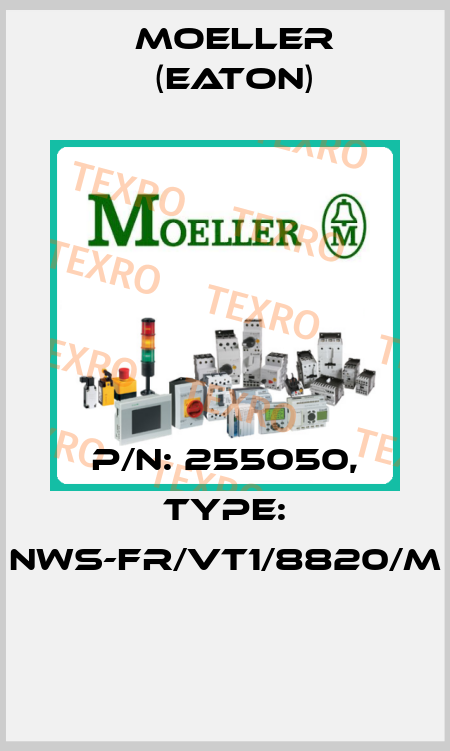 P/N: 255050, Type: NWS-FR/VT1/8820/M  Moeller (Eaton)
