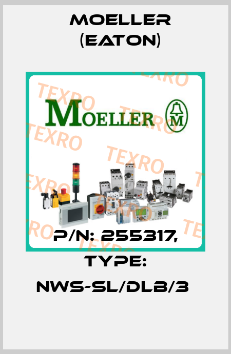 P/N: 255317, Type: NWS-SL/DLB/3  Moeller (Eaton)