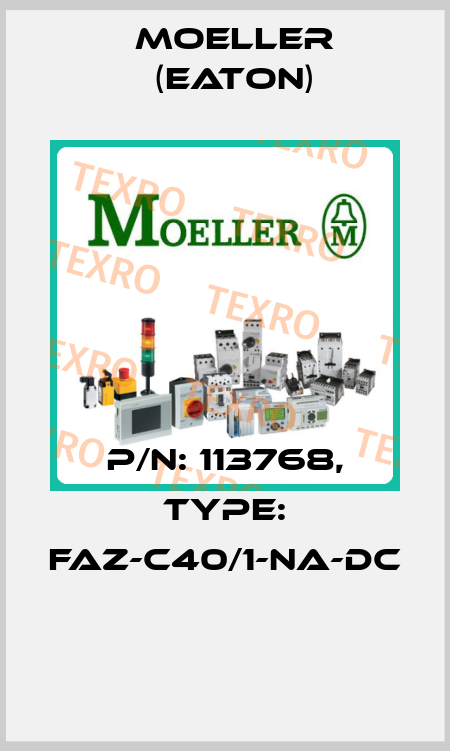 P/N: 113768, Type: FAZ-C40/1-NA-DC  Moeller (Eaton)