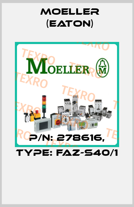 P/N: 278616, Type: FAZ-S40/1  Moeller (Eaton)