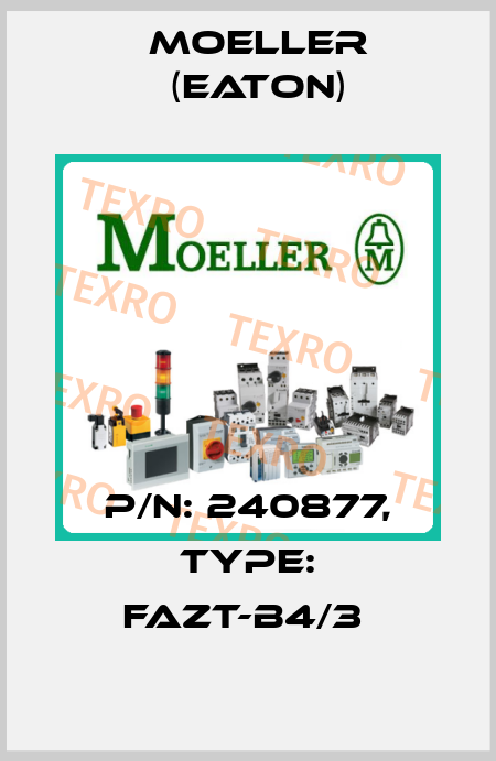 P/N: 240877, Type: FAZT-B4/3  Moeller (Eaton)