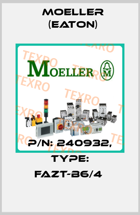 P/N: 240932, Type: FAZT-B6/4  Moeller (Eaton)
