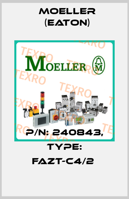 P/N: 240843, Type: FAZT-C4/2  Moeller (Eaton)