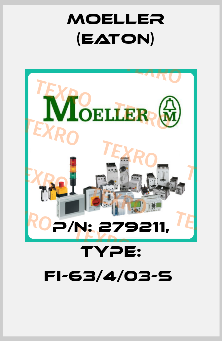 P/N: 279211, Type: FI-63/4/03-S  Moeller (Eaton)