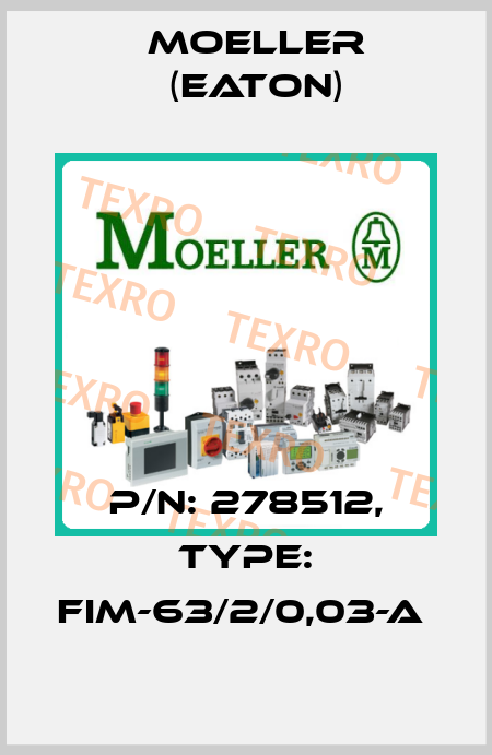 P/N: 278512, Type: FIM-63/2/0,03-A  Moeller (Eaton)