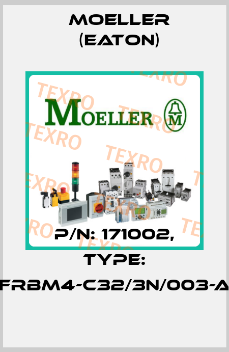 P/N: 171002, Type: FRBM4-C32/3N/003-A Moeller (Eaton)