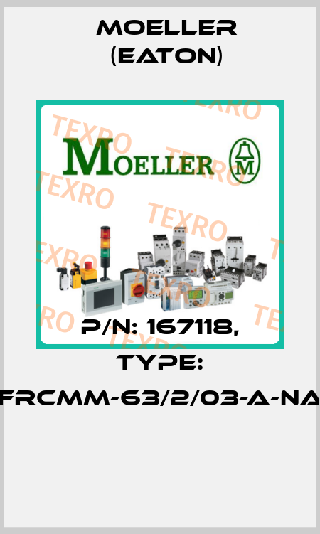 P/N: 167118, Type: FRCMM-63/2/03-A-NA  Moeller (Eaton)