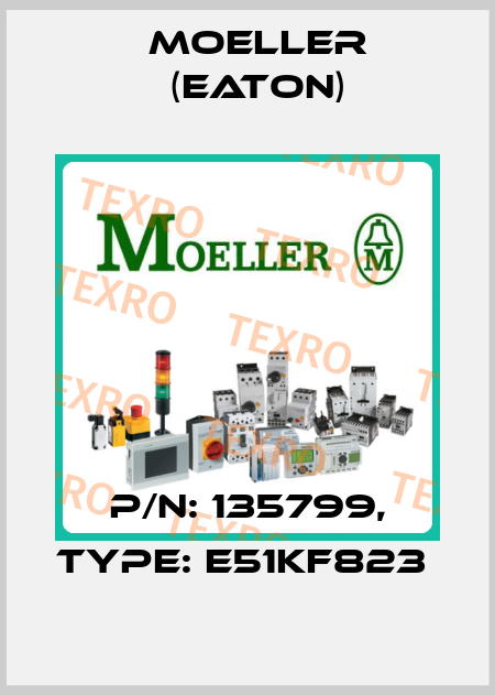 P/N: 135799, Type: E51KF823  Moeller (Eaton)
