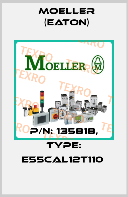 P/N: 135818, Type: E55CAL12T110  Moeller (Eaton)