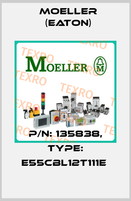 P/N: 135838, Type: E55CBL12T111E  Moeller (Eaton)