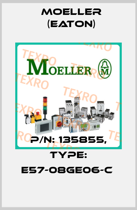 P/N: 135855, Type: E57-08GE06-C  Moeller (Eaton)