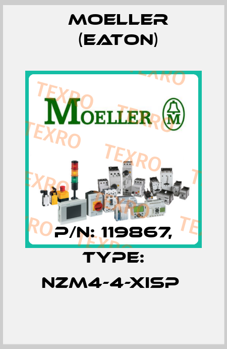 P/N: 119867, Type: NZM4-4-XISP  Moeller (Eaton)