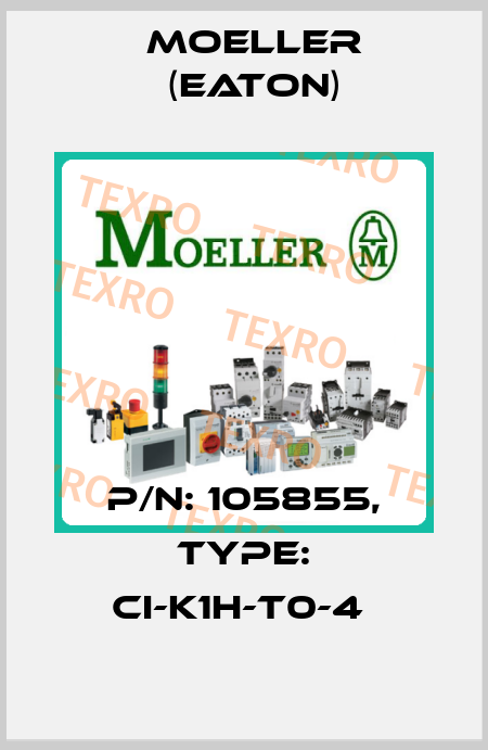 P/N: 105855, Type: CI-K1H-T0-4  Moeller (Eaton)
