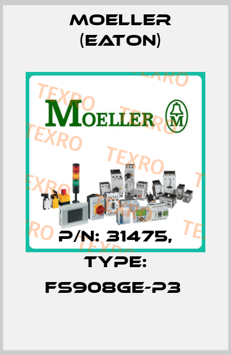 P/N: 31475, Type: FS908GE-P3  Moeller (Eaton)