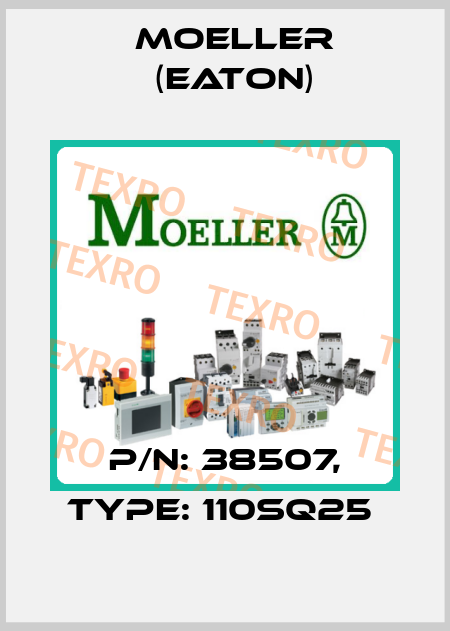 P/N: 38507, Type: 110SQ25  Moeller (Eaton)