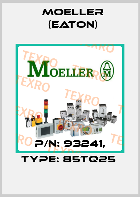P/N: 93241, Type: 85TQ25  Moeller (Eaton)