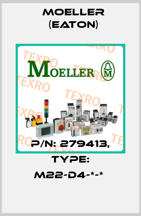 P/N: 279413, Type: M22-D4-*-*  Moeller (Eaton)