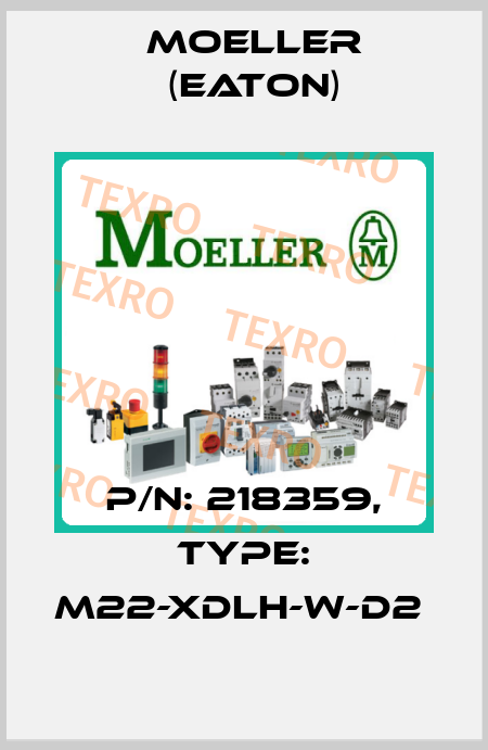 P/N: 218359, Type: M22-XDLH-W-D2  Moeller (Eaton)