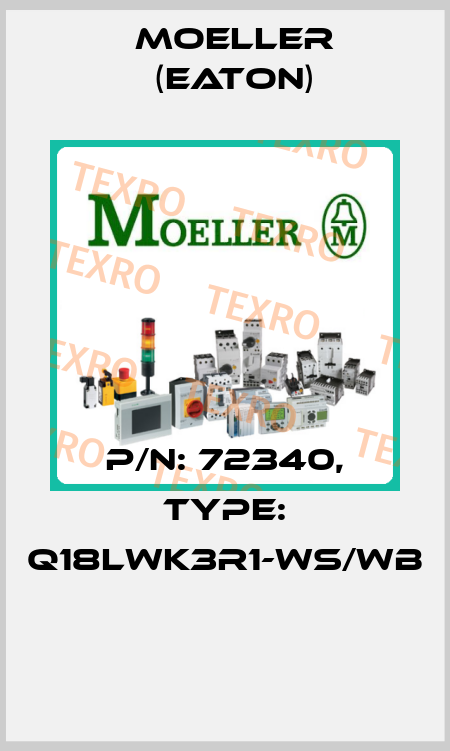 P/N: 72340, Type: Q18LWK3R1-WS/WB  Moeller (Eaton)