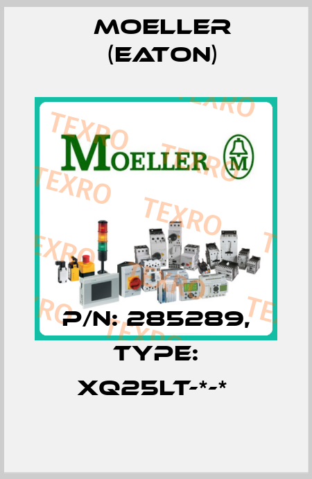 P/N: 285289, Type: XQ25LT-*-*  Moeller (Eaton)