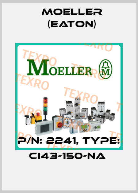 P/N: 2241, Type: CI43-150-NA  Moeller (Eaton)