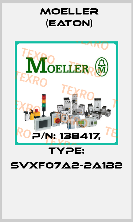 P/N: 138417, Type: SVXF07A2-2A1B2  Moeller (Eaton)