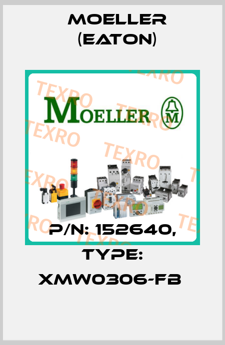 P/N: 152640, Type: XMW0306-FB  Moeller (Eaton)