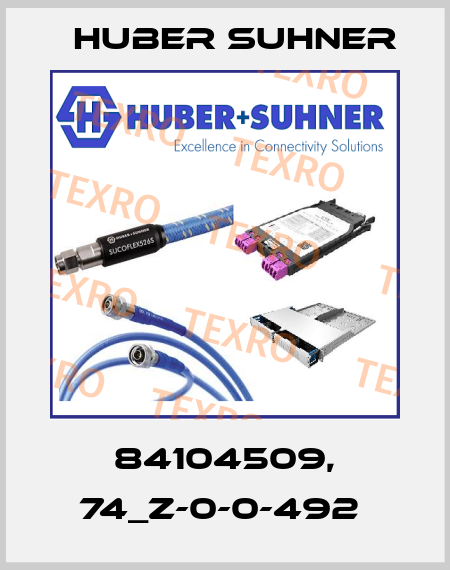 84104509, 74_Z-0-0-492  Huber Suhner
