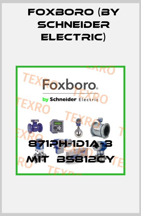 871PH-1D1A-3 MIT  BS812CY Foxboro (by Schneider Electric)