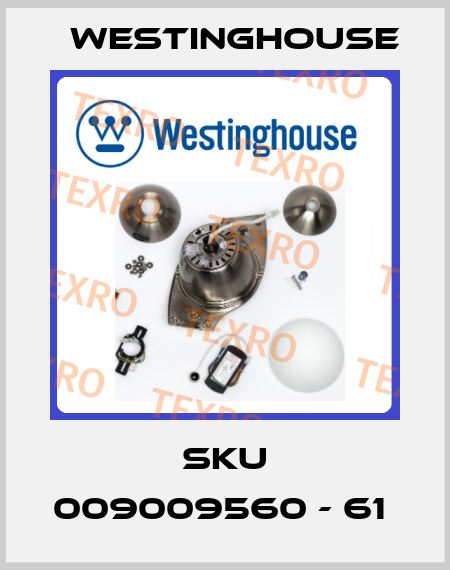 SKU 009009560 - 61  Westinghouse