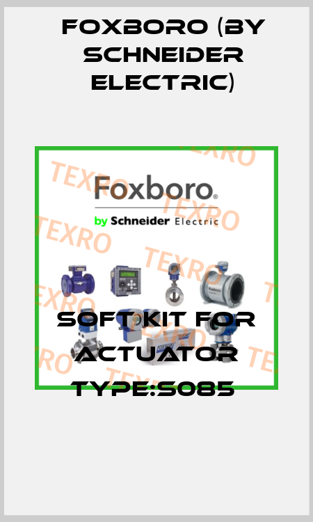Soft kit for actuator type:S085  Foxboro (by Schneider Electric)