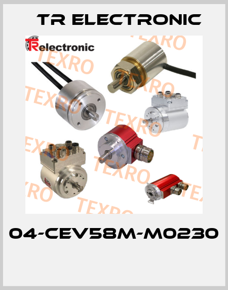 04-CEV58M-M0230  TR Electronic