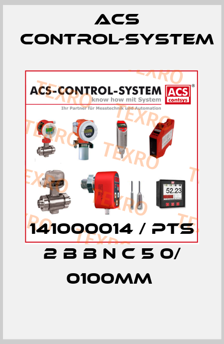141000014 / PTS 2 B B N C 5 0/ 0100mm  Acs Control-System