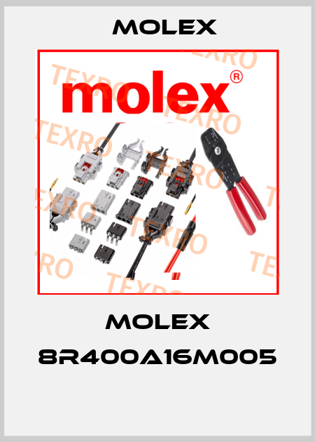 Molex 8R400A16M005  Molex