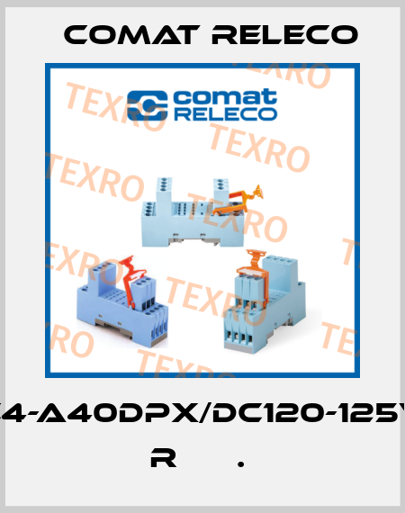 C4-A40DPX/DC120-125V  R      .  Comat Releco