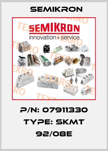 P/N: 07911330 Type: SKMT 92/08E Semikron