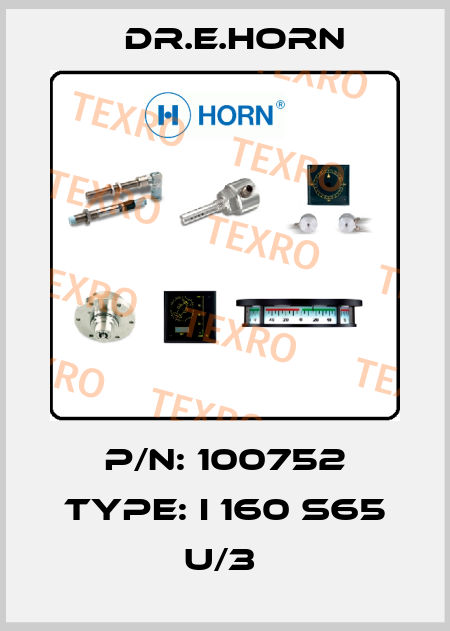 P/N: 100752 Type: I 160 S65 u/3  Dr.E.Horn
