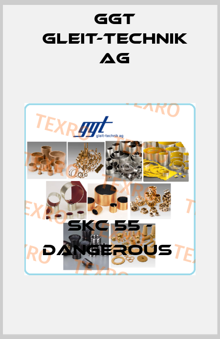 SKC 55 - dangerous  GGT Gleit-Technik AG