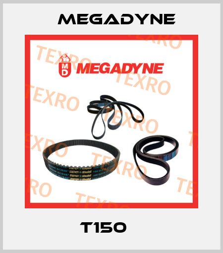 T150    Megadyne