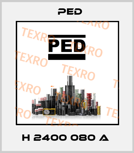 H 2400 080 A  PED