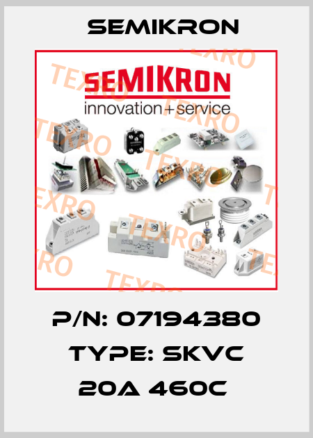 P/N: 07194380 Type: SKVC 20A 460C  Semikron