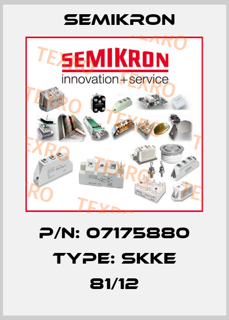 P/N: 07175880 Type: SKKE 81/12 Semikron