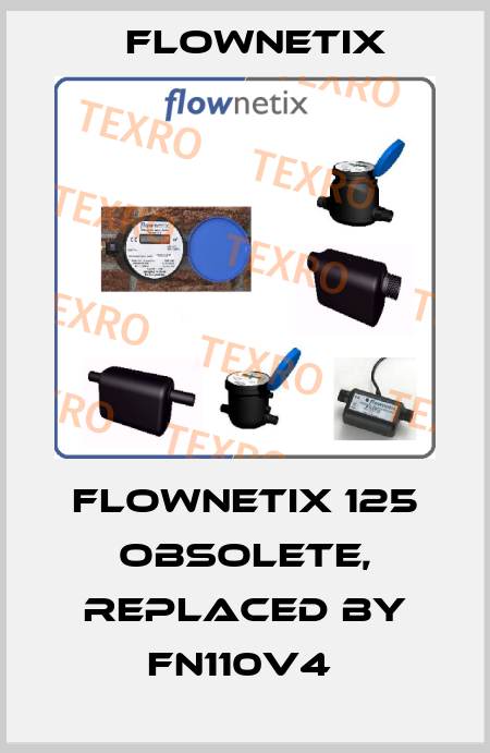 Flownetix 125 obsolete, replaced by FN110v4  Flownetix